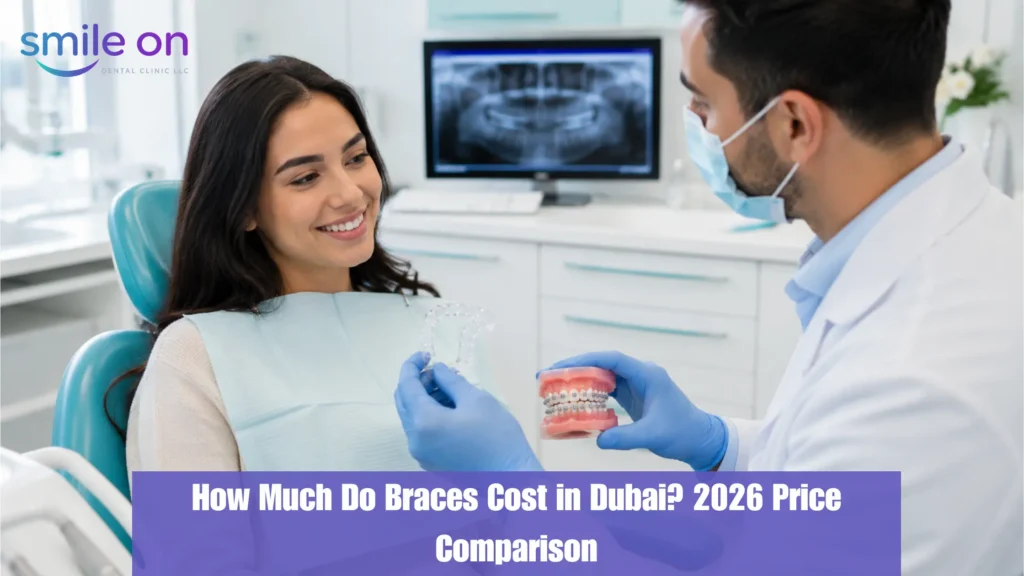 How Much Do Braces Cost in Dubai? A Full Price Comparison for 2026