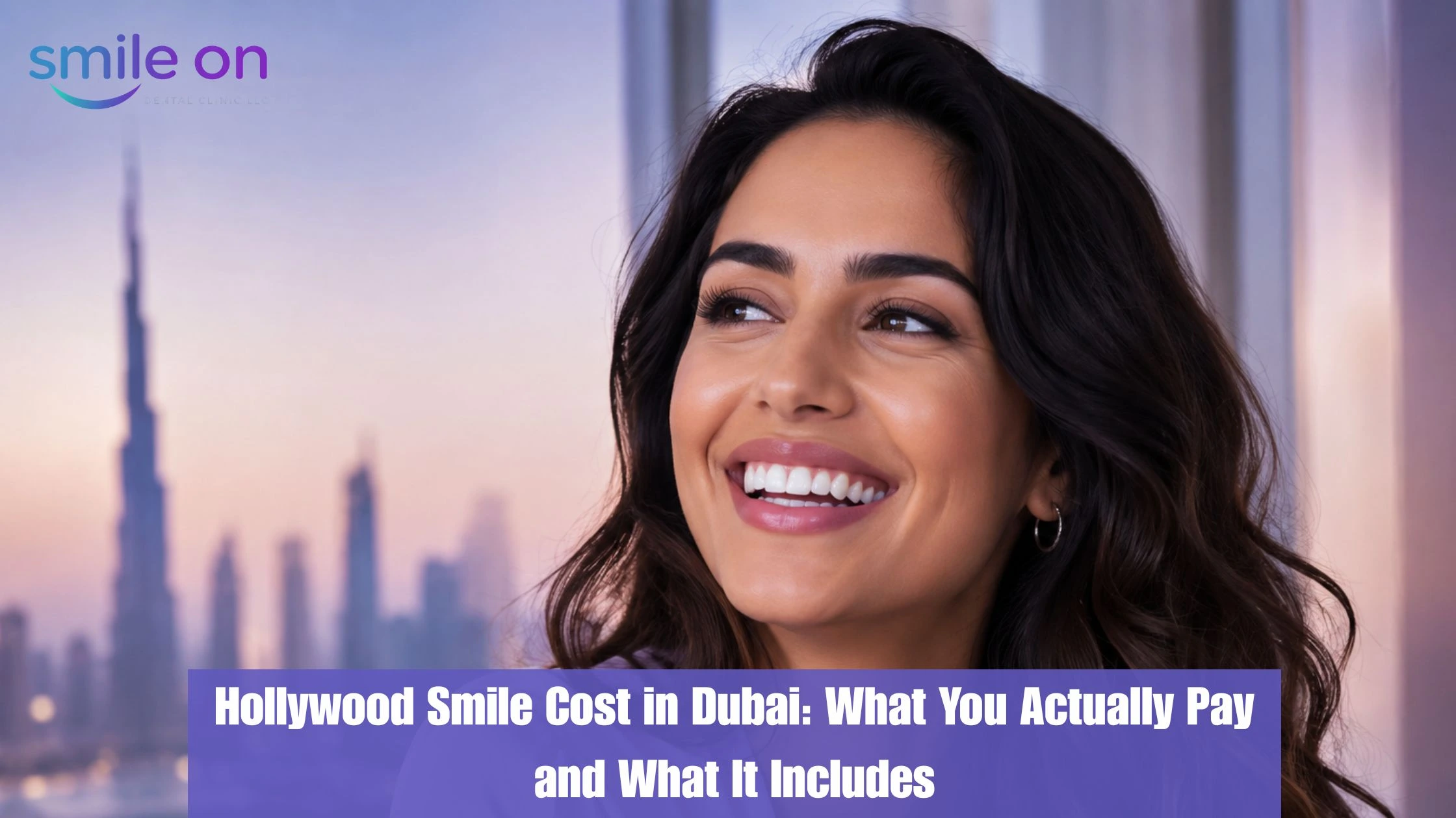 Hollywood Smile Cost in Dubai: What You Actually Pay and What It Includes