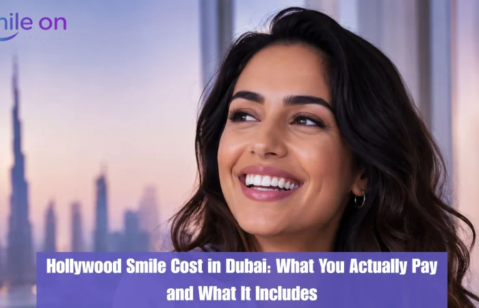 Hollywood Smile Cost in Dubai: What You Actually Pay and What It Includes
